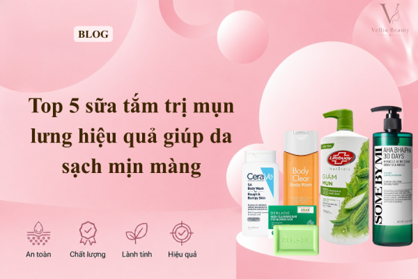 Top 5 sữa tắm trị mụn lưng hiệu quả